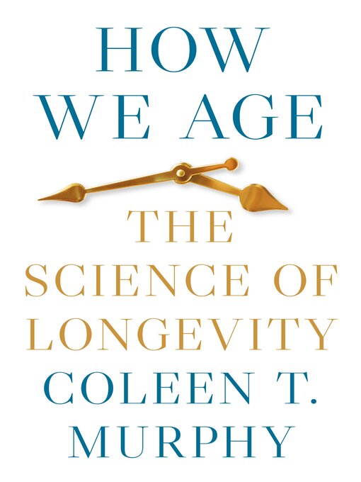 Title details for How We Age by Coleen T. Murphy - Wait list
